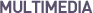 MULTIMEDIA