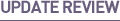 UPDATE REVIEW